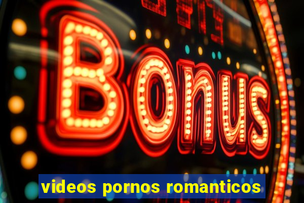 videos pornos romanticos